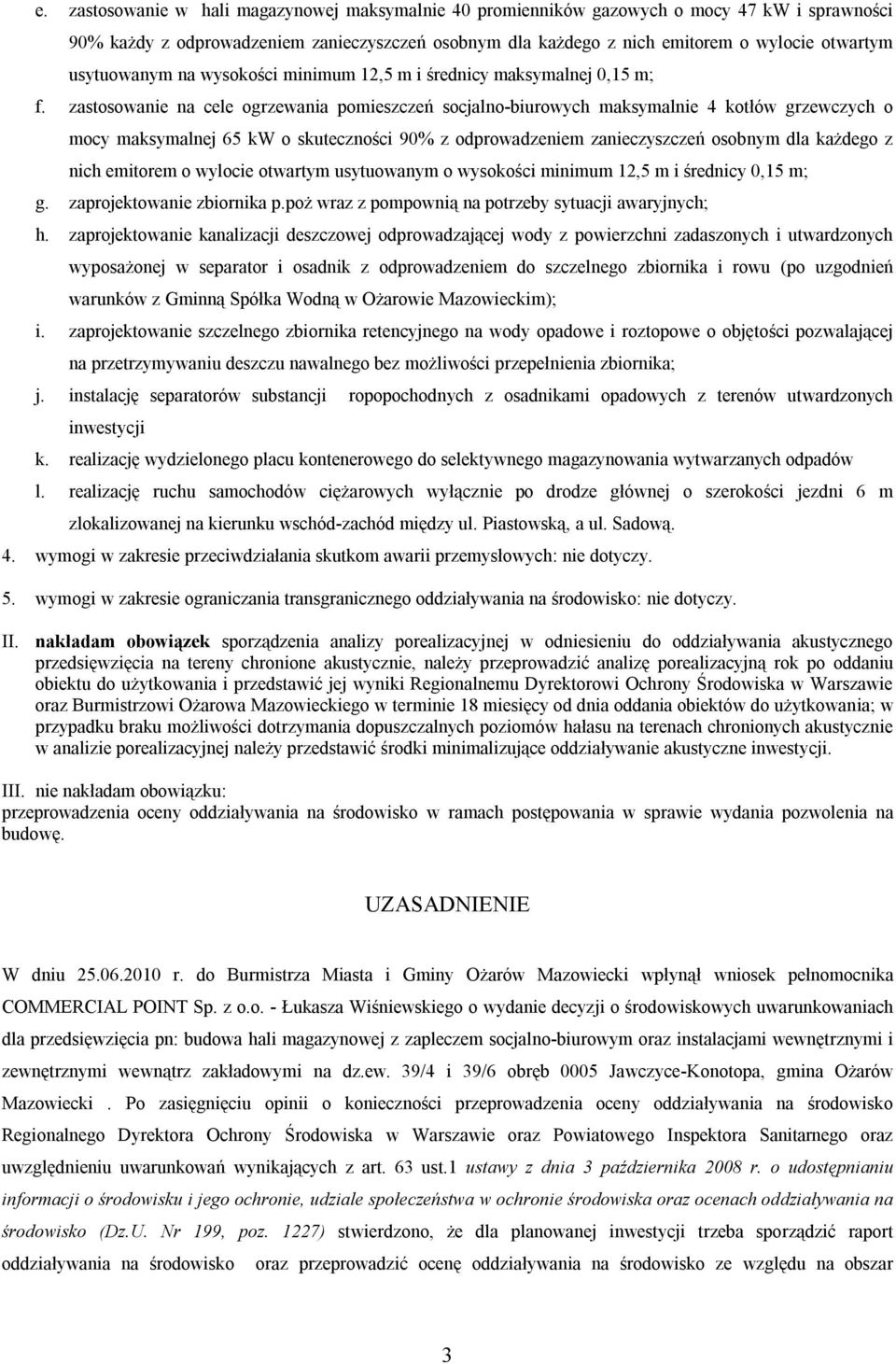 zastosowanie na cele ogrzewania pomieszczeń socjalno-biurowych maksymalnie 4 kotłów grzewczych o mocy maksymalnej 65 kw o skuteczności 90% z odprowadzeniem zanieczyszczeń osobnym dla każdego z nich