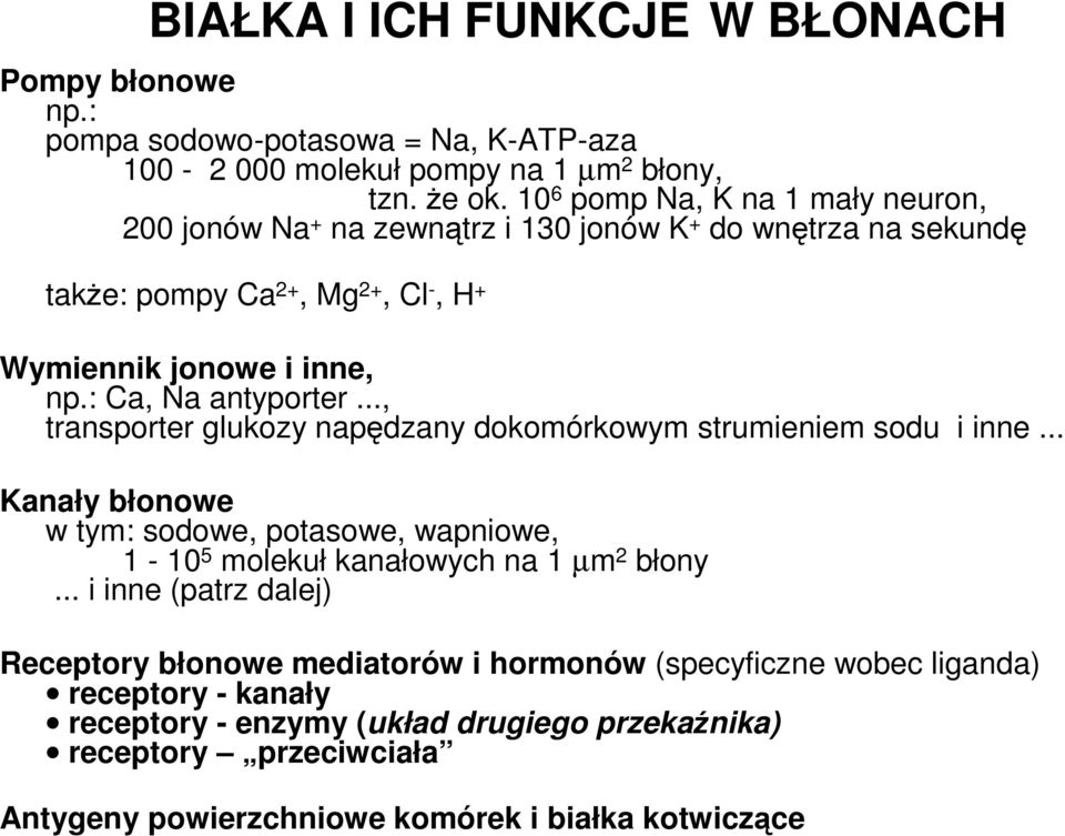 : Ca, Na antyporter..., transporter glukozy napędzany dokomórkowym strumieniem sodu i inne.