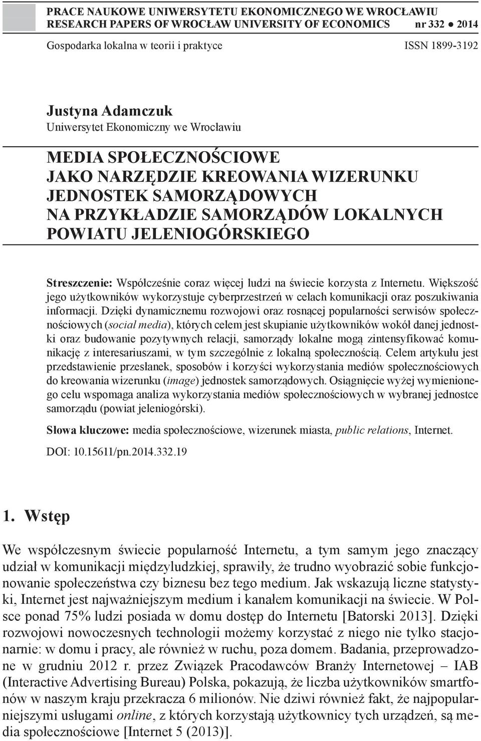 więcej ludzi na świecie korzysta z Internetu. Większość jego użytkowników wykorzystuje cyberprzestrzeń w celach komunikacji oraz poszukiwania informacji.