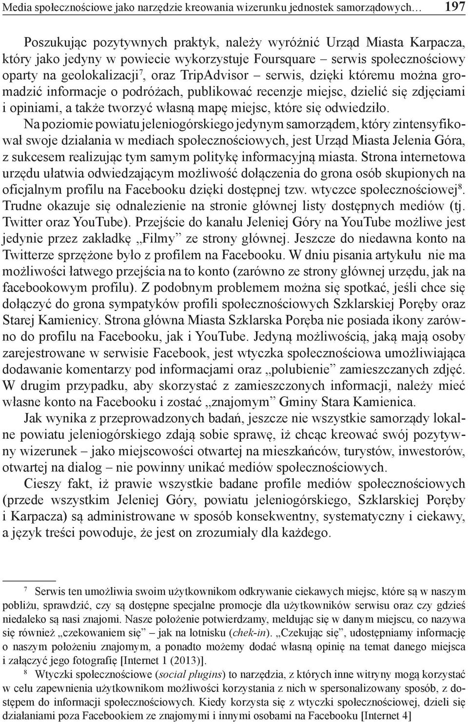 opiniami, a także tworzyć własną mapę miejsc, które się odwiedziło.
