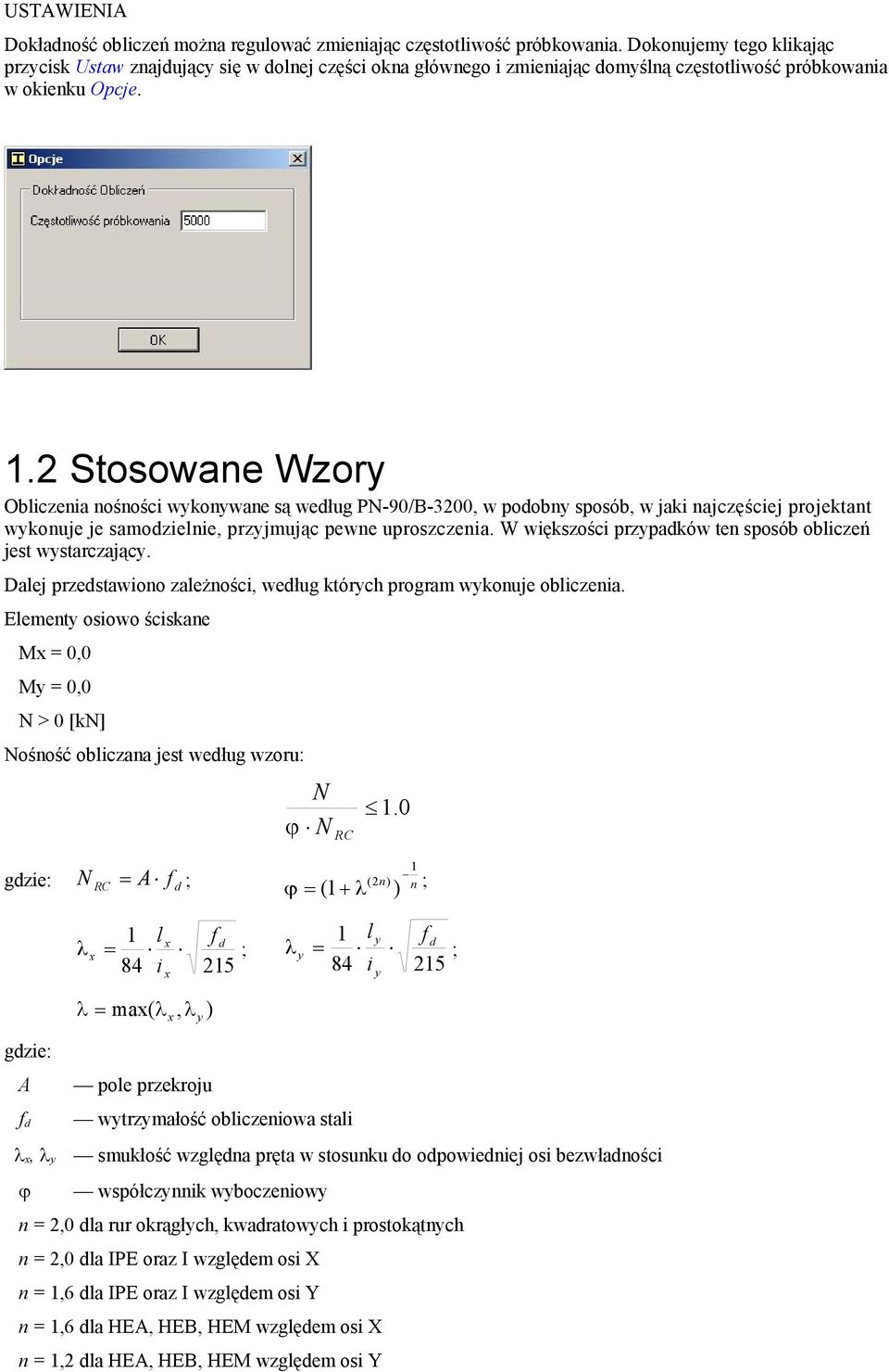 2 Stosowane Wzory Obliczenia nośności wykonywane są według PN-90/B-3200, w podobny sposób, w jaki najczęściej projektant wykonuje je samodzielnie, przyjmując pewne uproszczenia.