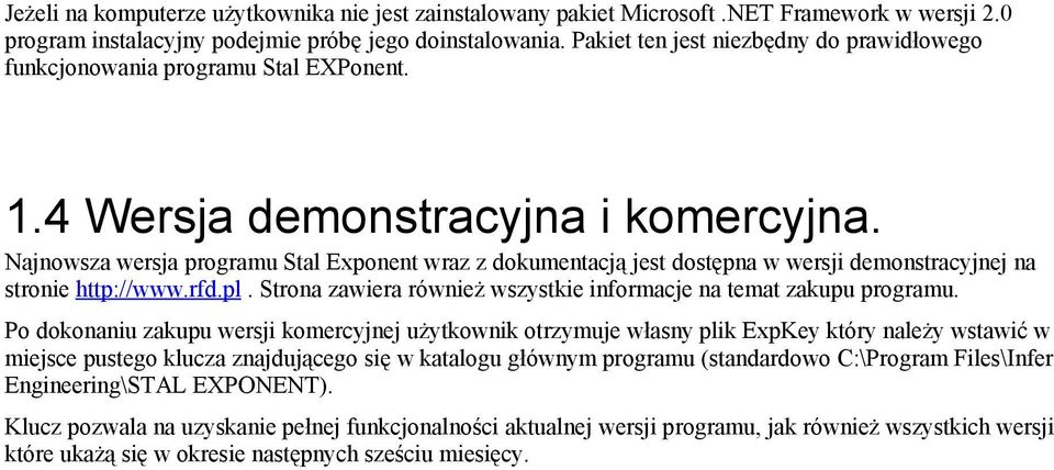 Najnowsza wersja programu Stal Exponent wraz z dokumentacją jest dostępna w wersji demonstracyjnej na stronie http://www.rfd.pl. Strona zawiera również wszystkie informacje na temat zakupu programu.