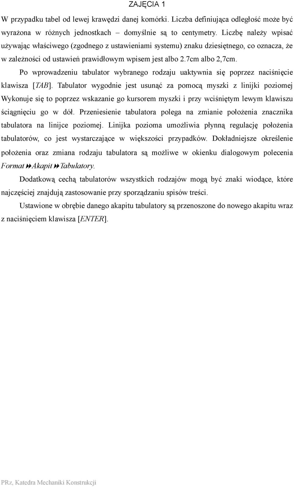 Po wprowadzeniu tabulator wybranego rodzaju uaktywnia się poprzez naciśnięcie klawisza [TAB].