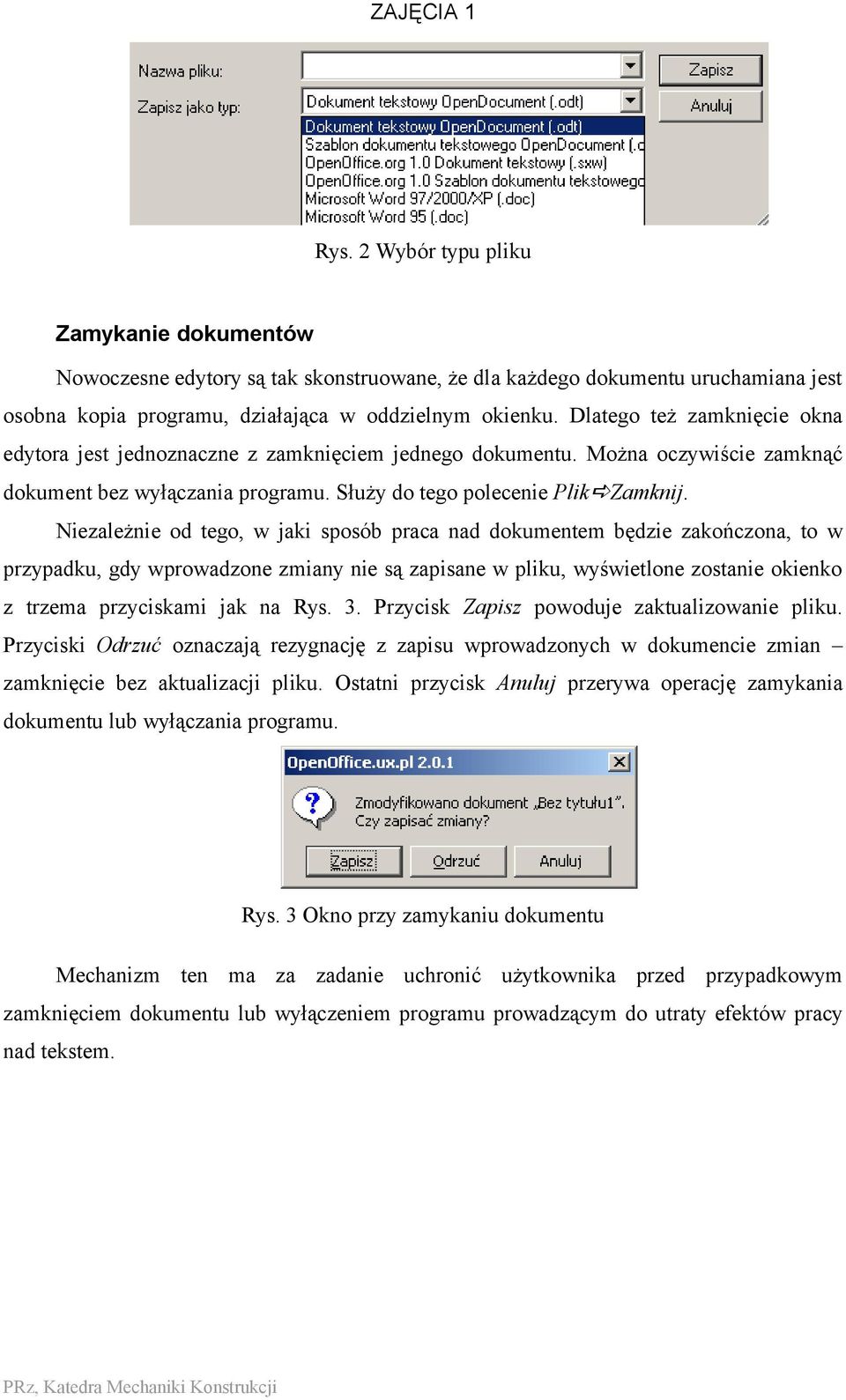 Niezależnie od tego, w jaki sposób praca nad dokumentem będzie zakończona, to w przypadku, gdy wprowadzone zmiany nie są zapisane w pliku, wyświetlone zostanie okienko z trzema przyciskami jak na Rys.