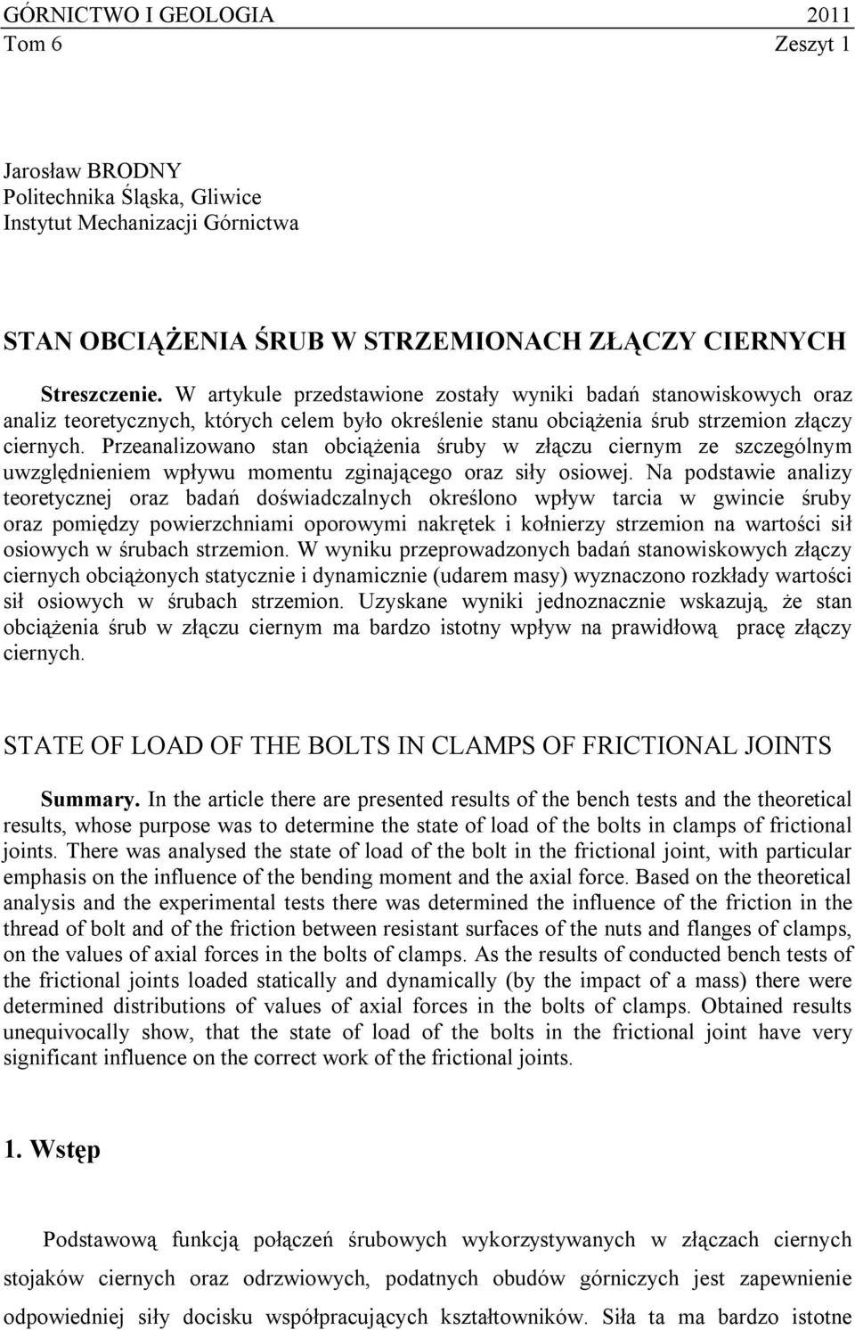 Przeanalizowano stan obciążenia śruby w złączu ciernym ze szczególnym uwzględnieniem wpływu momentu zginającego oraz siły osiowej.