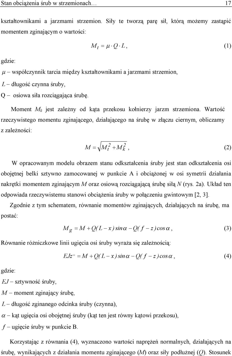 siła rozciągająca śrubę. Moment M k jest zależny od kąta przekosu kołnierzy jarzm strzemiona.