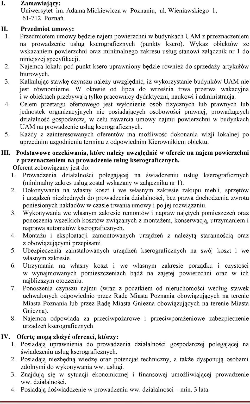 Wykaz obiektów ze wskazaniem powierzchni oraz minimalnego zakresu usług stanowi załącznik nr 1 do niniejszej specyfikacji. 2.