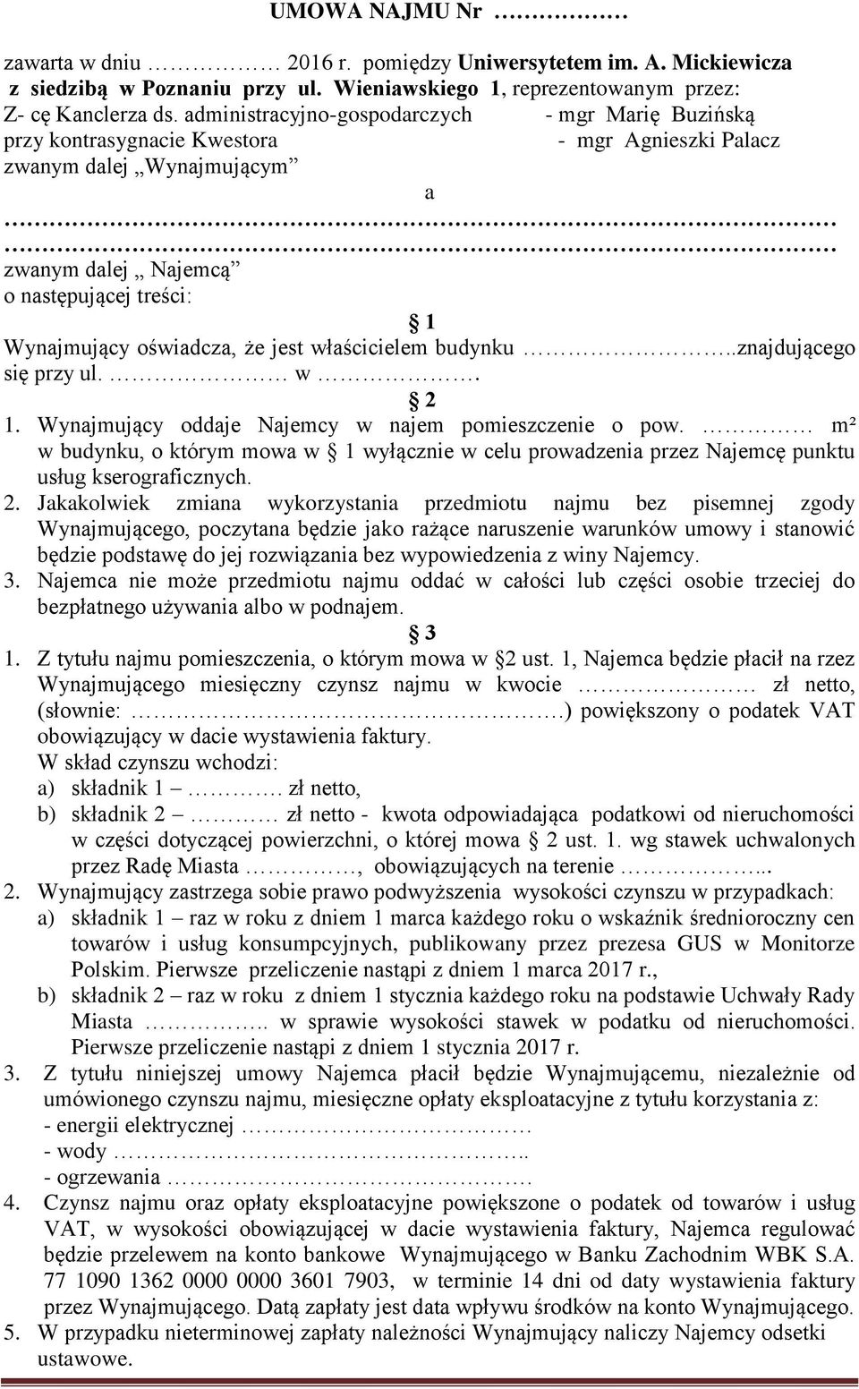 że jest właścicielem budynku..znajdującego się przy ul. w. 2 1. Wynajmujący oddaje Najemcy w najem pomieszczenie o pow.