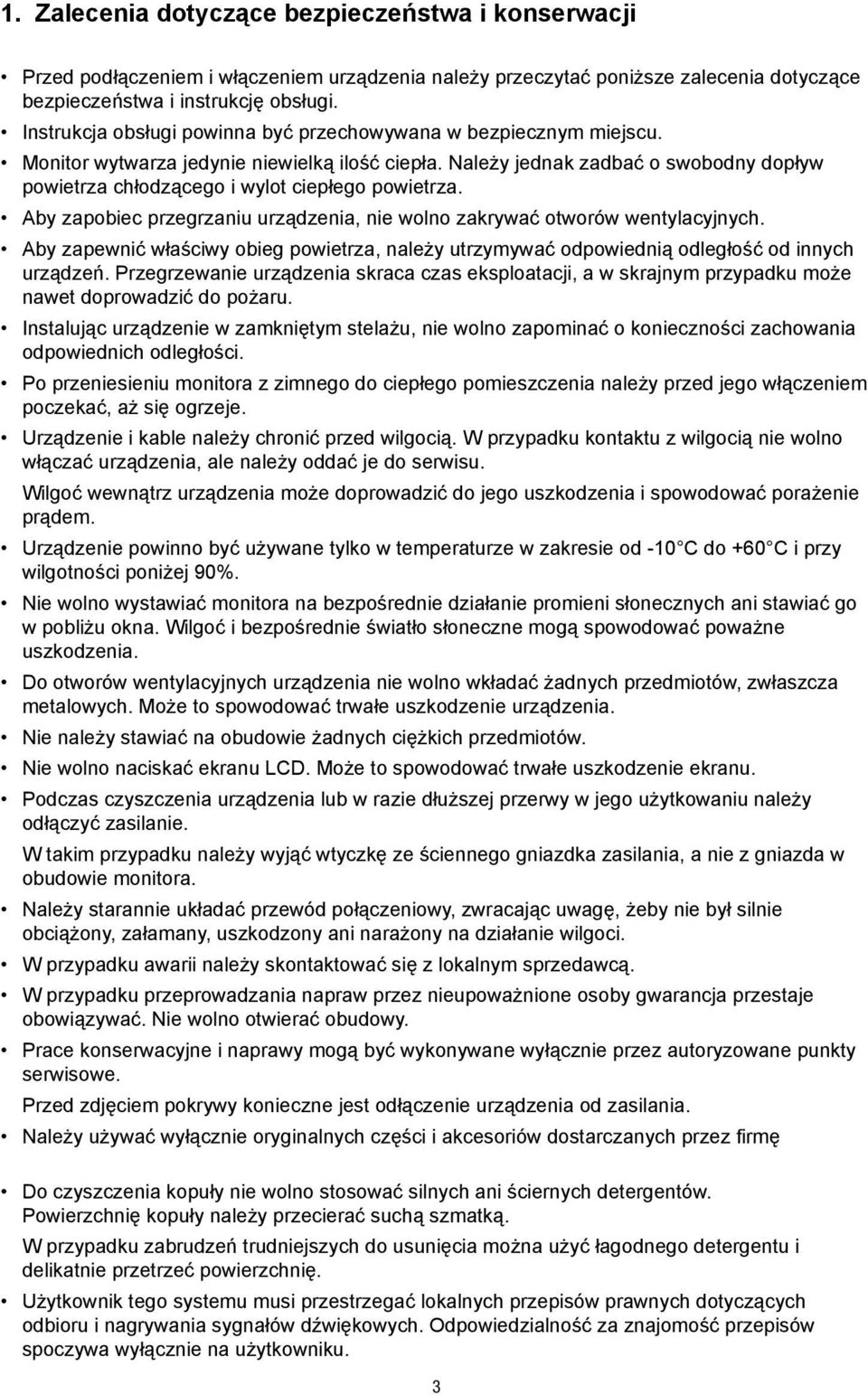 powietrza chłodzącego i wylot ciepłego powietrza. Aby zapobiec przegrzaniu urządzenia, nie wolno zakrywać otworów wentylacyjnych.