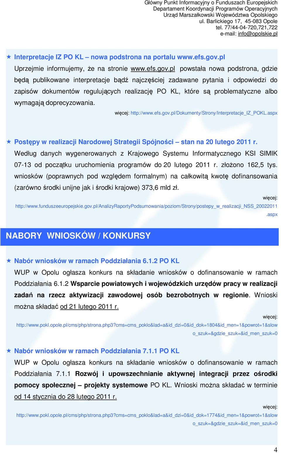 pl powstała nowa podstrona, gdzie będą publikowane interpretacje bądź najczęściej zadawane pytania i odpowiedzi do zapisów dokumentów regulujących realizację PO KL, które są problematyczne albo