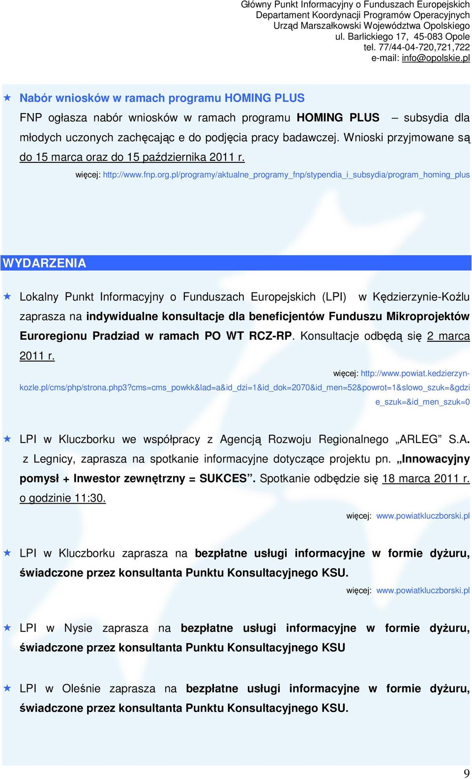 pl/programy/aktualne_programy_fnp/stypendia_i_subsydia/program_homing_plus WYDARZENIA Lokalny Punkt Informacyjny o Funduszach Europejskich (LPI) w Kędzierzynie-Koźlu zaprasza na indywidualne