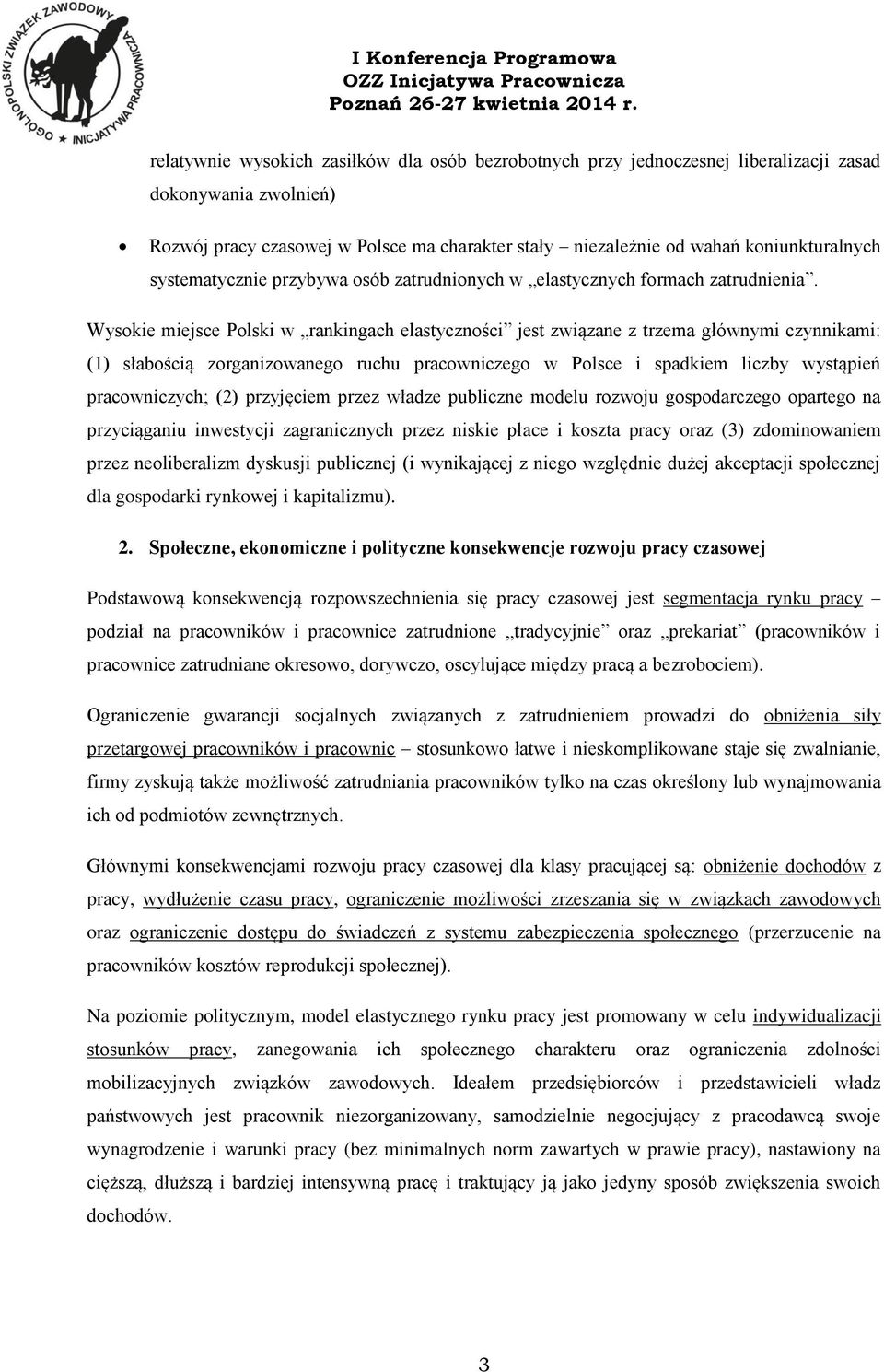 Wysokie miejsce Polski w rankingach elastyczności jest związane z trzema głównymi czynnikami: (1) słabością zorganizowanego ruchu pracowniczego w Polsce i spadkiem liczby wystąpień pracowniczych; (2)