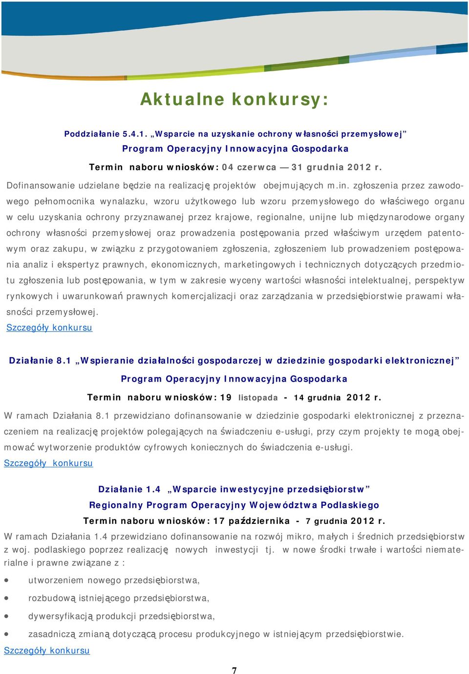 nsowanie udzielane b dzie na realizacj projektów obejmuj cych m.in.
