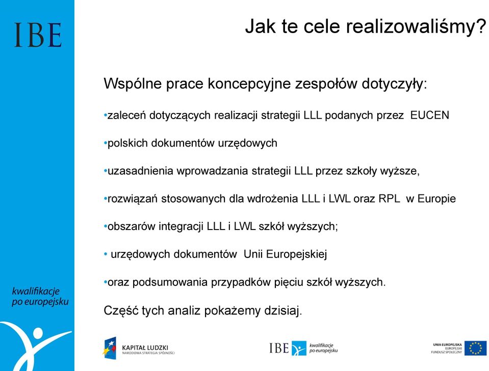 polskich dokumentów urzędowych uzasadnienia wprowadzania strategii LLL przez szkoły wyższe, rozwiązań stosowanych dla