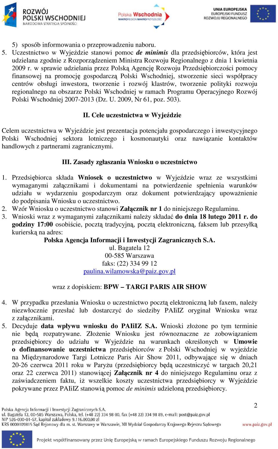 w sprawie udzielania przez Polską Agencję Rozwoju Przedsiębiorczości pomocy finansowej na promocję gospodarczą Polski Wschodniej, stworzenie sieci współpracy centrów obsługi inwestora, tworzenie i