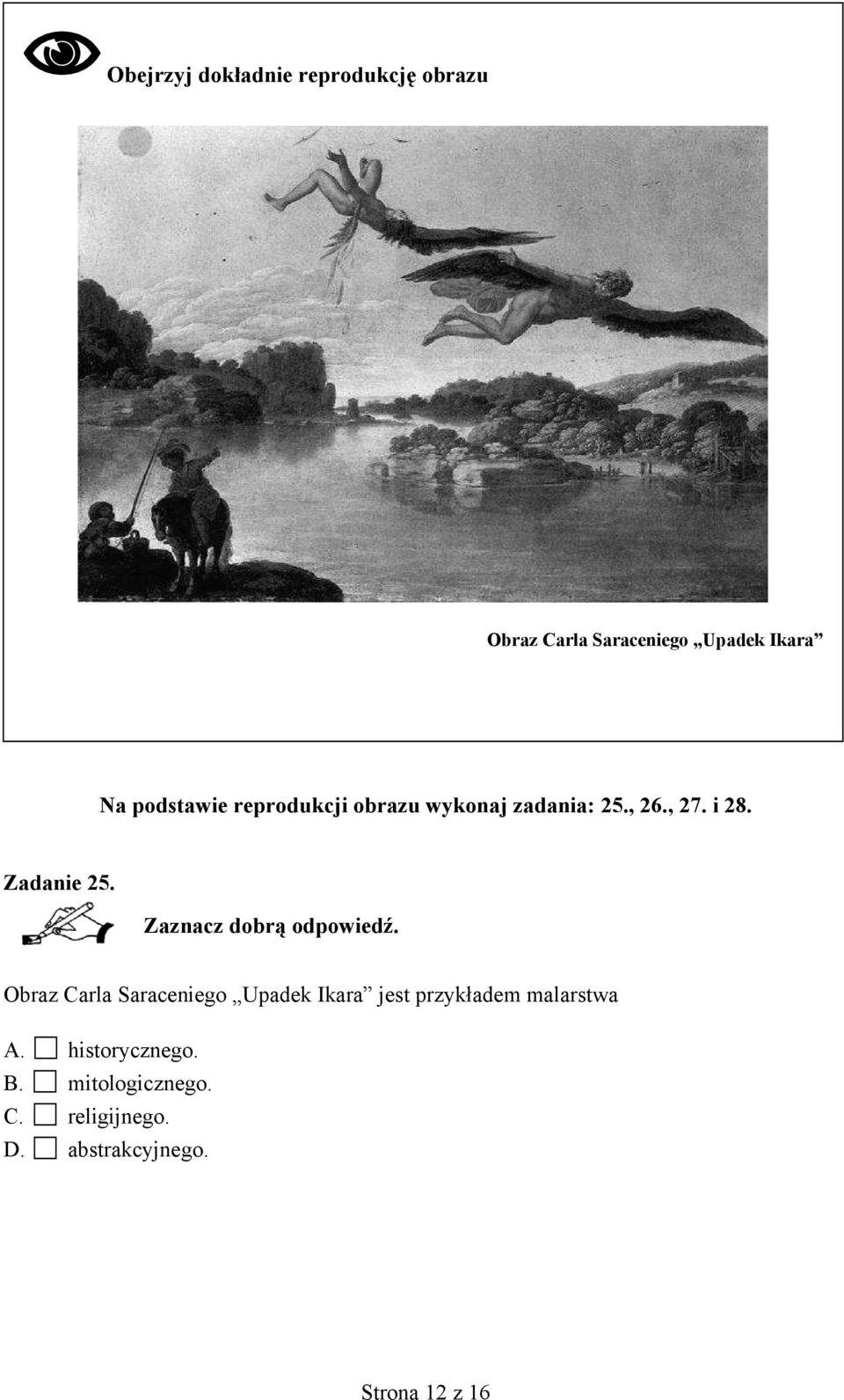 Zadanie 25. Obraz Carla Saraceniego Upadek Ikara jest przykładem malarstwa A.