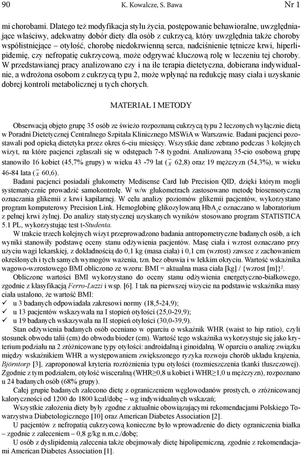 niedokrwienną serca, nadciśnienie tętnicze krwi, hiperlipidemię, czy nefropatię cukrzycową, może odgrywać kluczową rolę w leczeniu tej choroby.