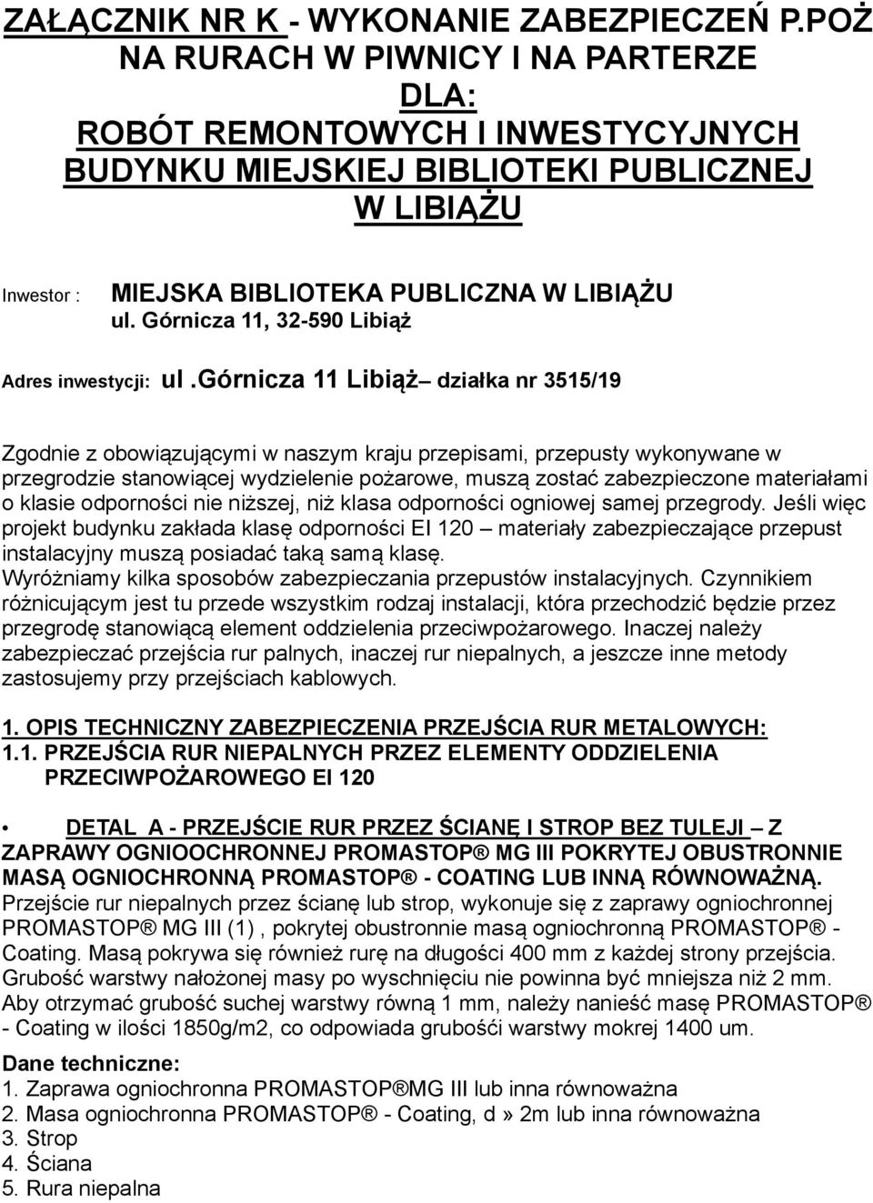 Górnicza 11, 32-590 Libiąż Adres inwestycji: ul.