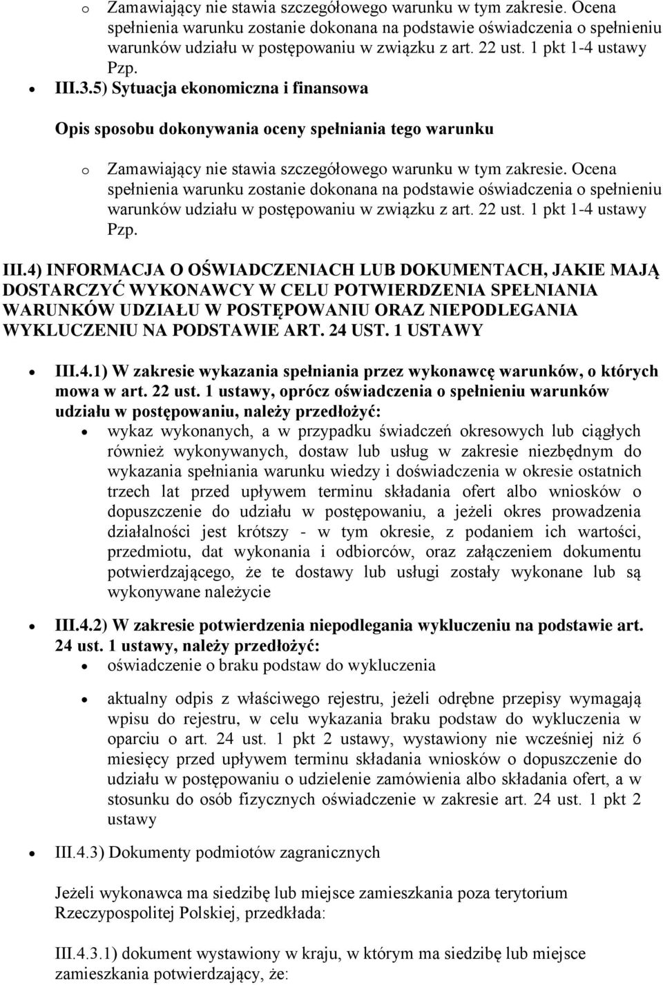 1 USTAWY III.4.1) W zakresie wykazania spełniania przez wykonawcę warunków, o których mowa w art. 22 ust.