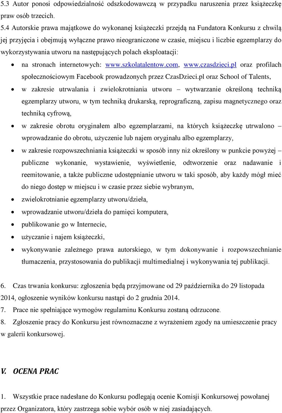 wykorzystywania utworu na następujących polach eksploatacji: na stronach internetowych: www.szkolatalentow.com, www.czasdzieci.