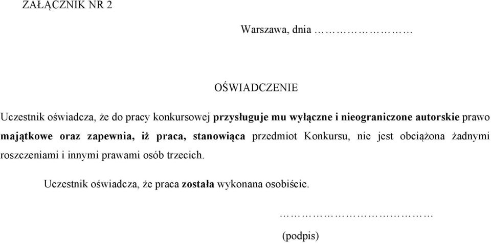 praca, stanowiąca przedmiot Konkursu, nie jest obciążona żadnymi roszczeniami i innymi