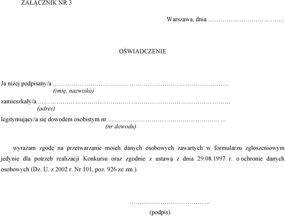 zgodę na przetwarzanie moich danych osobowych zawartych w formularzu zgłoszeniowym jedynie dla potrzeb