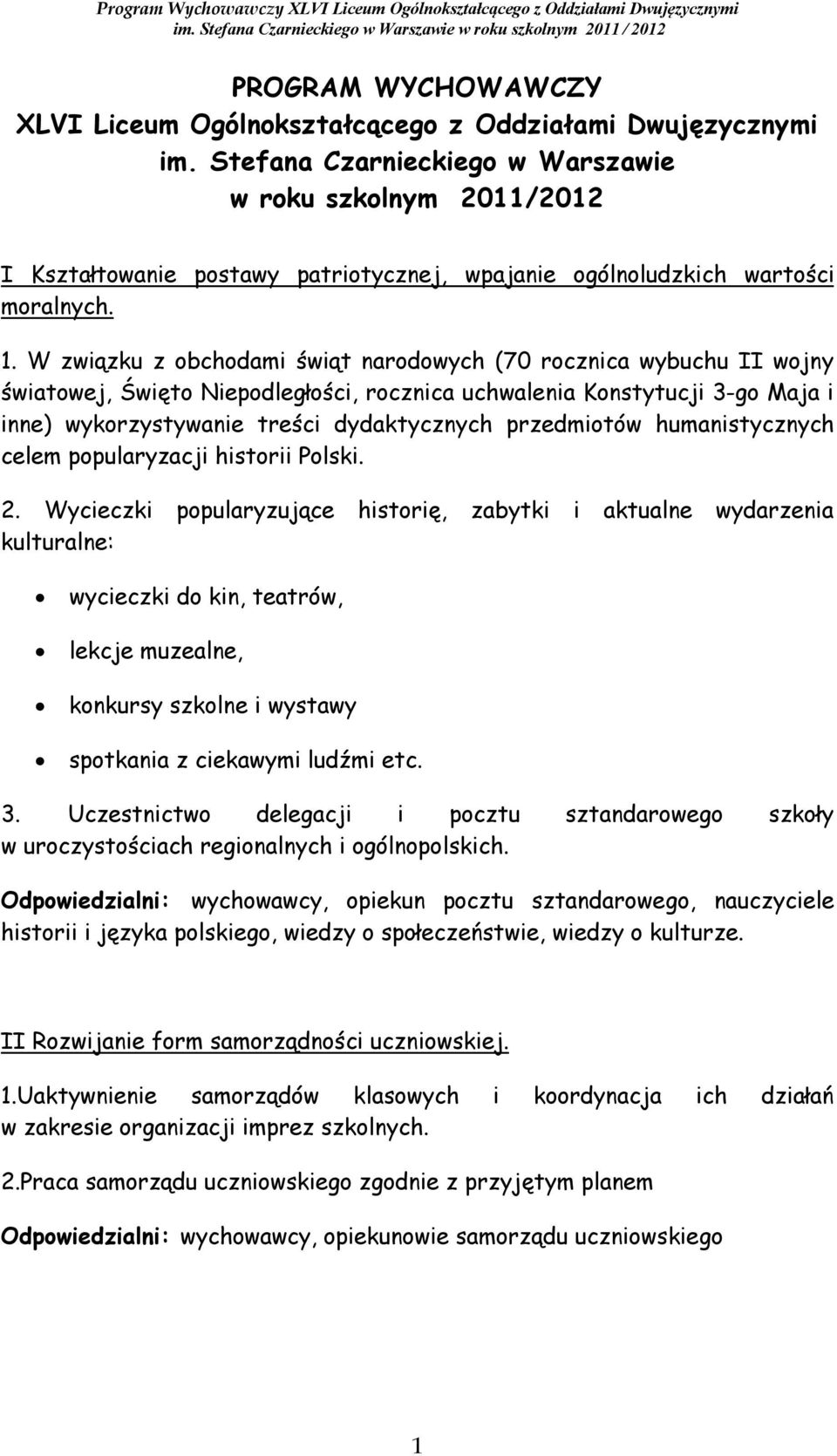 W związku z obchodami świąt narodowych (70 rocznica wybuchu II wojny światowej, Święto Niepodległości, rocznica uchwalenia Konstytucji 3-go Maja i inne) wykorzystywanie treści dydaktycznych