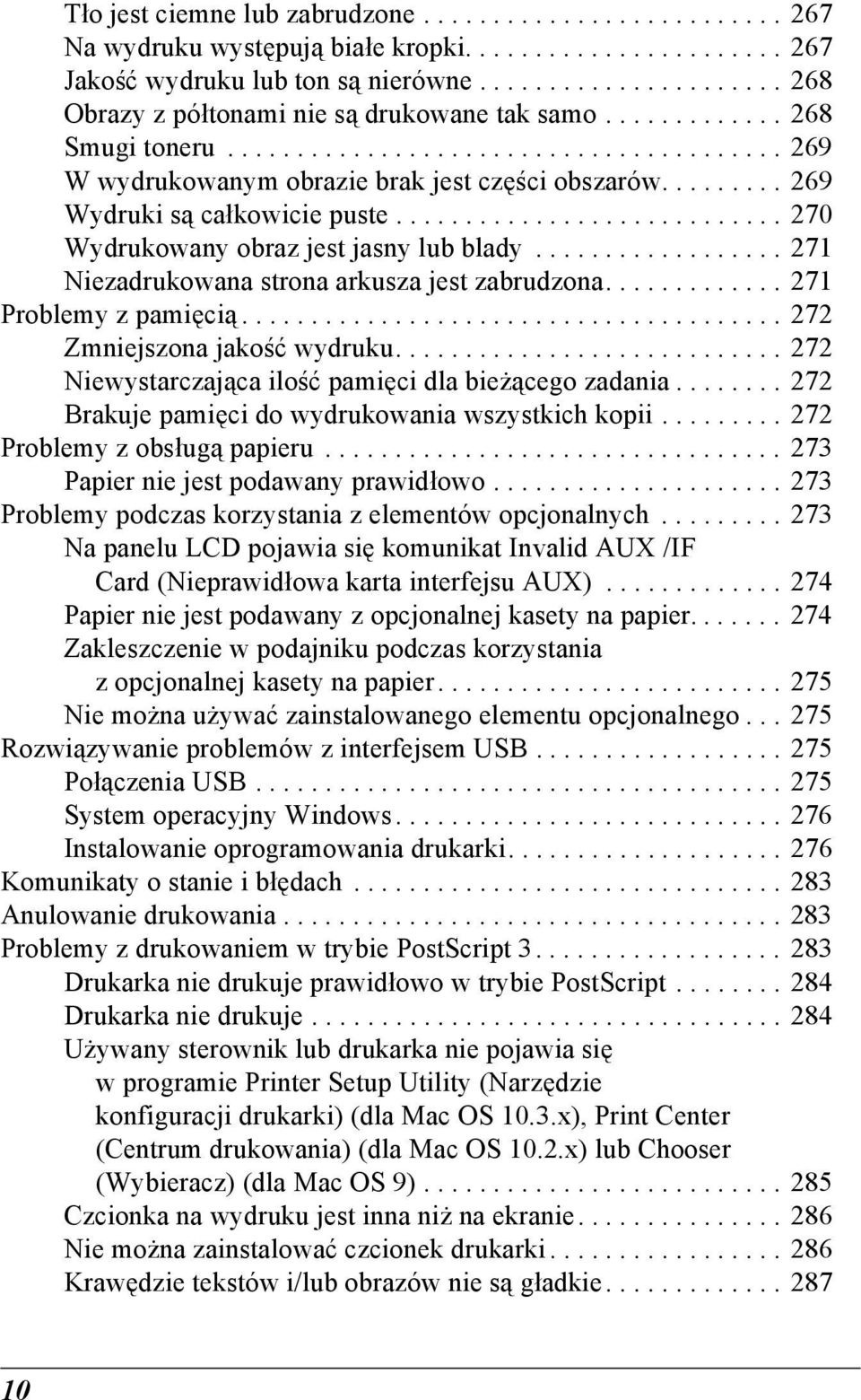 ........ 269 Wydruki są całkowicie puste............................ 20 Wydrukowany obraz jest jasny lub blady.................. 21 Niezadrukowana strona arkusza jest zabrudzona.