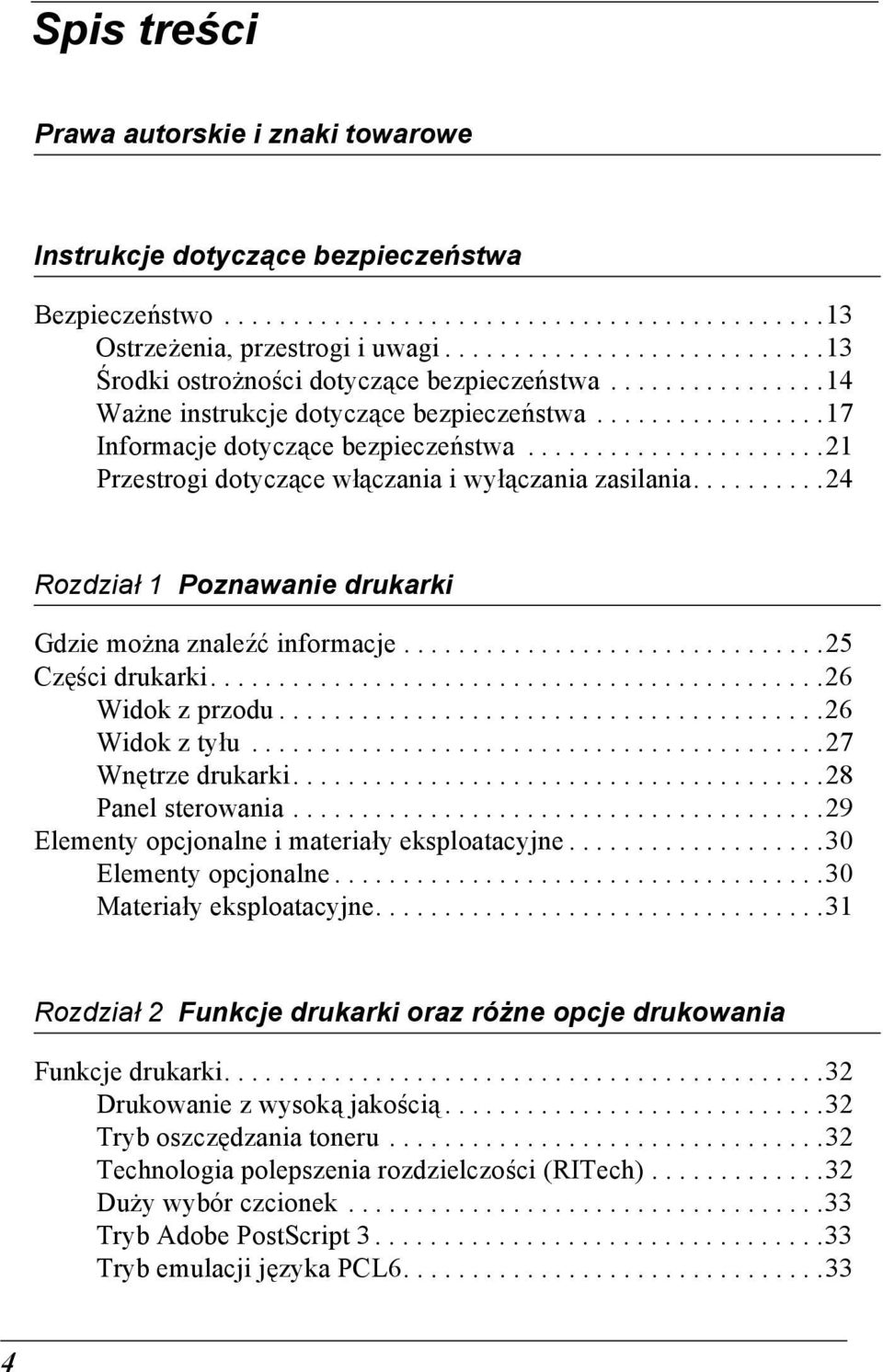 .....................21 Przestrogi dotyczące włączania i wyłączania zasilania..........2 Rozdział 1 Poznawanie drukarki Gdzie można znaleźć informacje...............................25 zęści drukarki.
