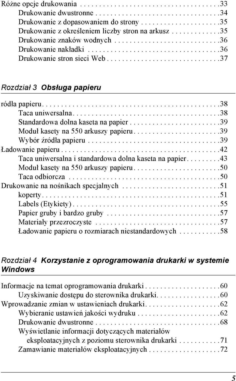 .............................3 Rozdział 3 Obsługa papieru ródła papieru...............................................38 Taca uniwersalna.......................................38 Standardowa dolna kaseta na papier.