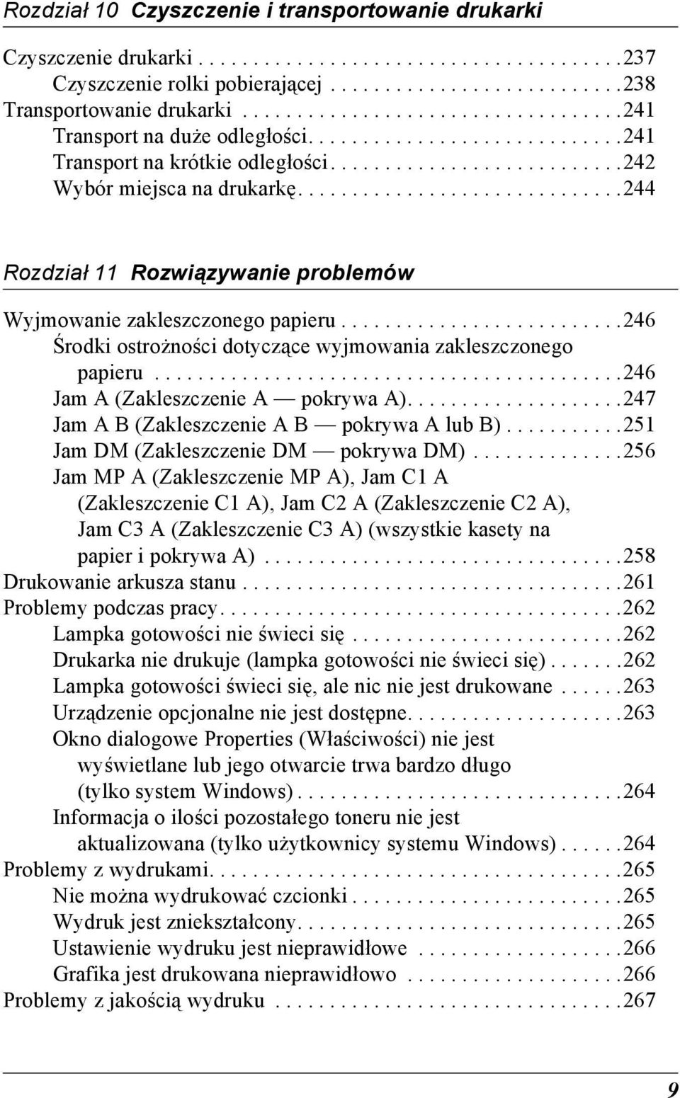 .............................2 Rozdział Rozwiązywanie problemów Wyjmowanie zakleszczonego papieru..........................26 Środki ostrożności dotyczące wyjmowania zakleszczonego papieru.