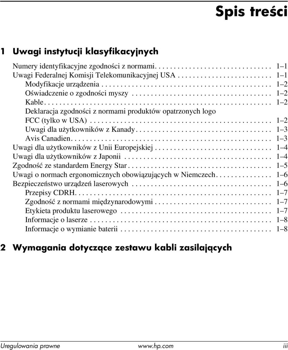 ........................................................... 1 2 Deklaracja zgodności z normami produktów opatrzonych logo FCC (tylko w USA)................................................ 1 2 Uwagi dla użytkowników z Kanady.