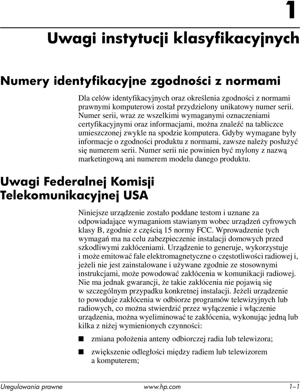 Numer serii, wraz ze wszelkimi wymaganymi oznaczeniami certyfikacyjnymi oraz informacjami, można znaleźć na tabliczce umieszczonej zwykle na spodzie komputera.