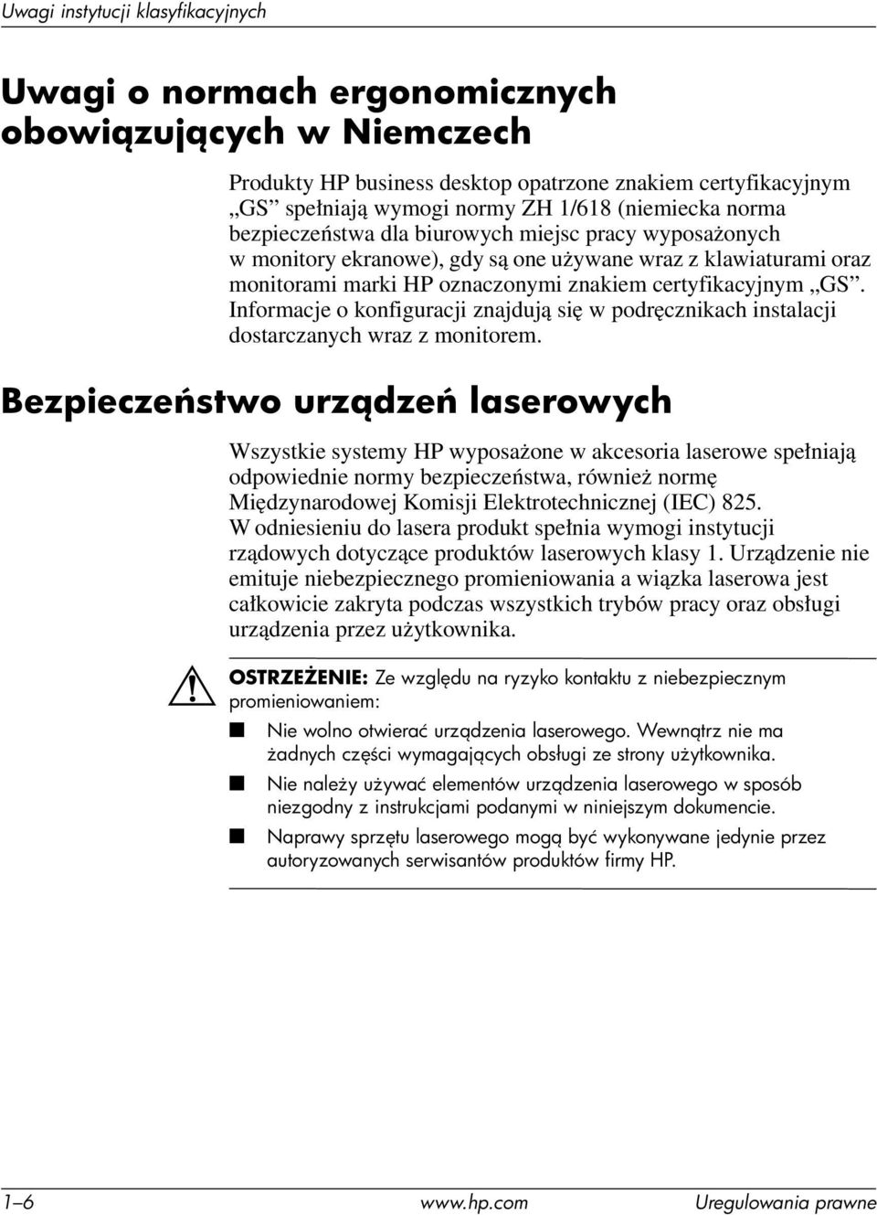 Informacje o konfiguracji znajdują się w podręcznikach instalacji dostarczanych wraz z monitorem.