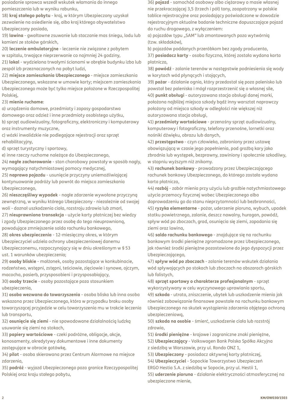 szpitalu, trwające nieprzerwanie co najmniej 24 godziny, 21) lokal - wydzielona trwałymi ścianami w obrębie budynku izba lub zespół izb przeznaczonych na pobyt ludzi, 22) miejsce zamieszkania