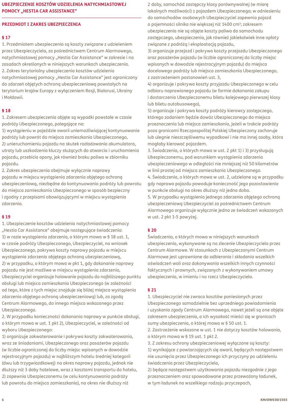 określonych w niniejszych warunkach ubezpieczenia. 2.