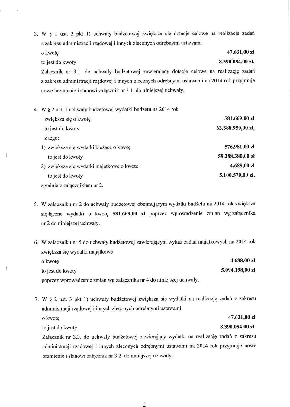 do uchwały budżetowej zawierający dotacje celowe na realizację zadań z zabesu administracji rządowej i innych zleconych odrębnymi ustawami na 2014 rok przyjmuje nowe brzmienie i stanowi załącznik nr