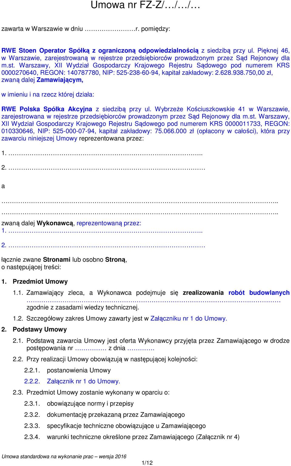 628.938.750,00 zł, zwaną dalej Zamawiającym, w imieniu i na rzecz której działa: RWE Polska Spółka Akcyjna z siedzibą przy ul.
