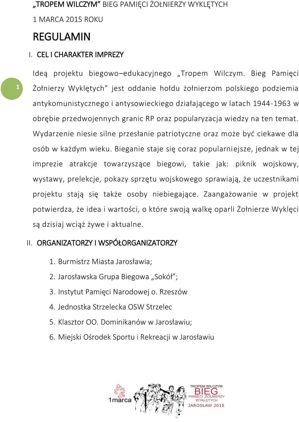 popularyzacja wiedzy na ten temat. Wydarzenie niesie silne przesłanie patriotyczne oraz może być ciekawe dla osób w każdym wieku.