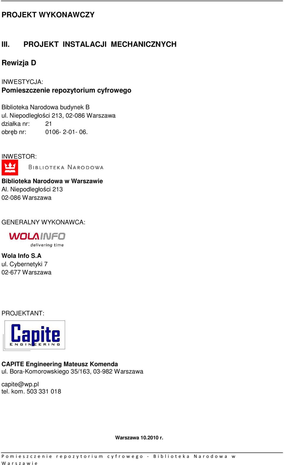 Niepodległości 213, 02-086 Warszawa działka nr: 21 obręb nr: 0106-2-01-06. INWESTOR: Biblioteka Narodowa w Warszawie Al.