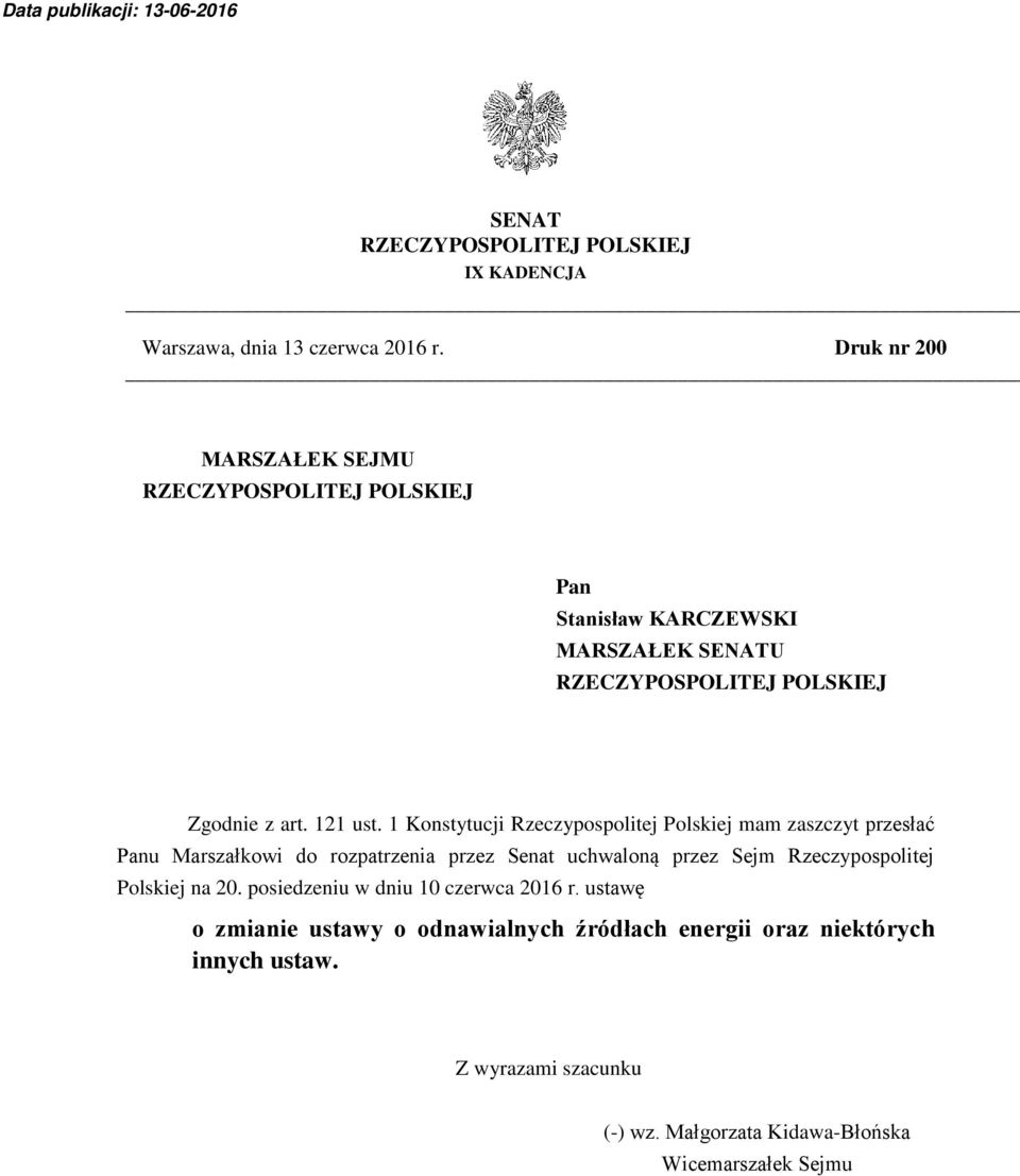 1 Konstytucji Rzeczypospolitej Polskiej mam zaszczyt przesłać Panu Marszałkowi do rozpatrzenia przez Senat uchwaloną przez Sejm Rzeczypospolitej