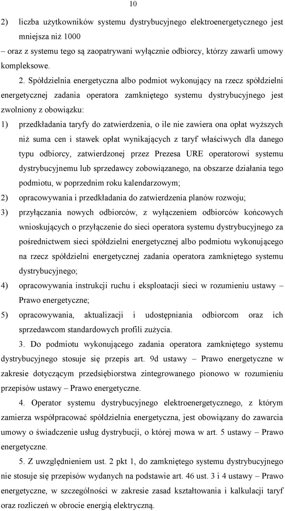 zatwierdzenia, o ile nie zawiera ona opłat wyższych niż suma cen i stawek opłat wynikających z taryf właściwych dla danego typu odbiorcy, zatwierdzonej przez Prezesa URE operatorowi systemu