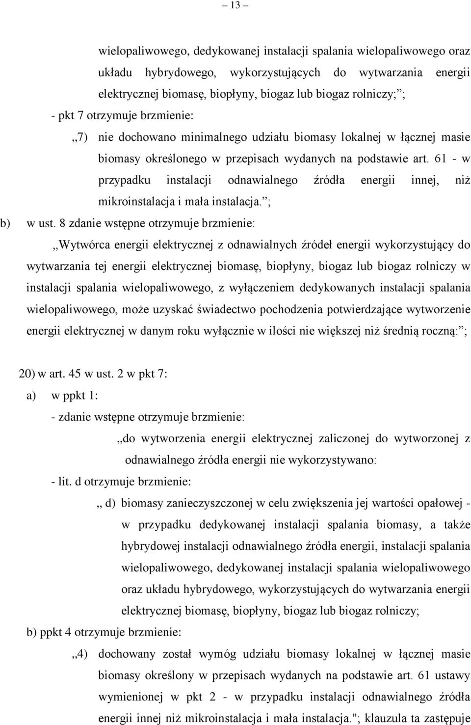 61 - w przypadku instalacji odnawialnego źródła energii innej, niż mikroinstalacja i mała instalacja. ; b) w ust.