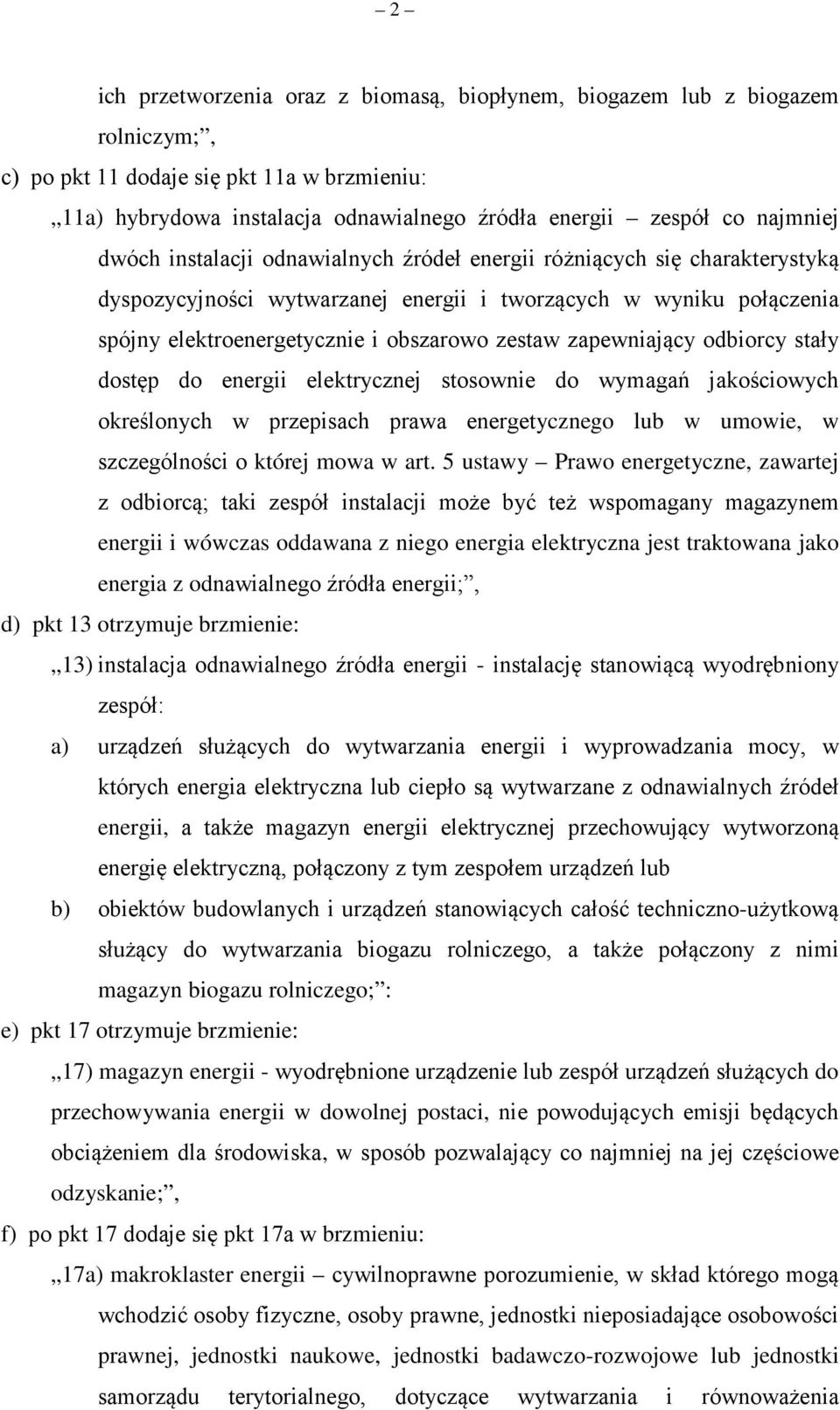 zestaw zapewniający odbiorcy stały dostęp do energii elektrycznej stosownie do wymagań jakościowych określonych w przepisach prawa energetycznego lub w umowie, w szczególności o której mowa w art.