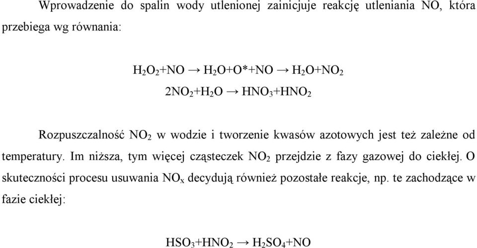 zależne od temperatury. Im niższa, tym więcej cząsteczek NO 2 przejdzie z fazy gazowej do ciekłej.