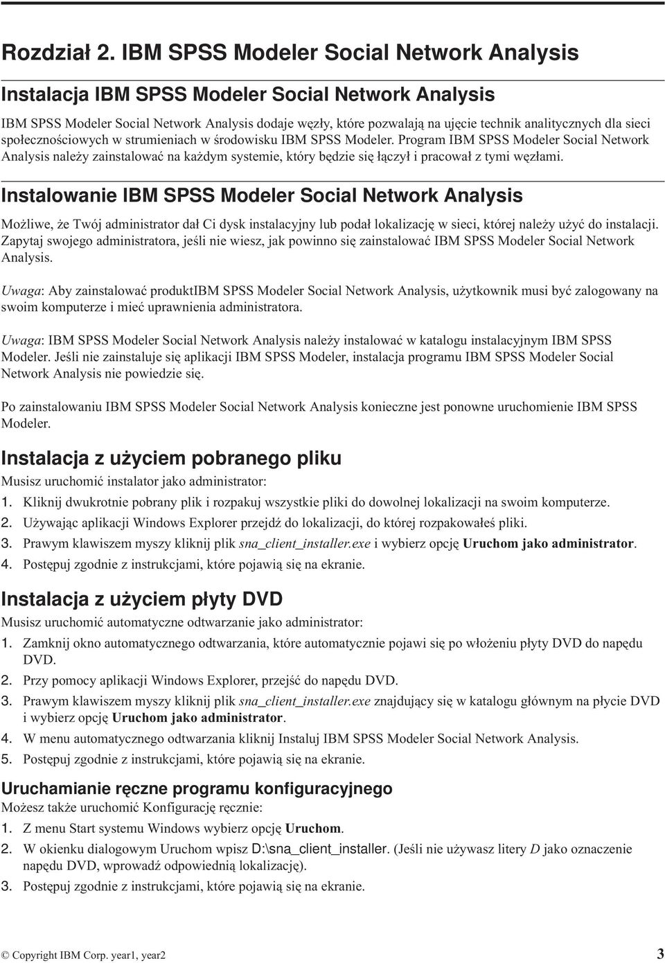 sieci społecznościowych w strumieniach w środowisku IBM SPSS Modeler.