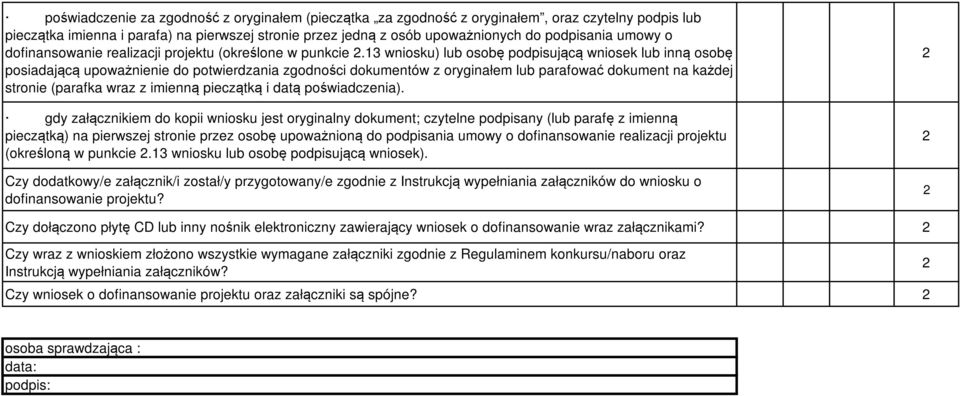3 wniosku) lub osobę podpisującą wniosek lub inną osobę posiadającą upoważnienie do potwierdzania zgodności dokumentów z oryginałem lub parafować dokument na każdej stronie (parafka wraz z imienną
