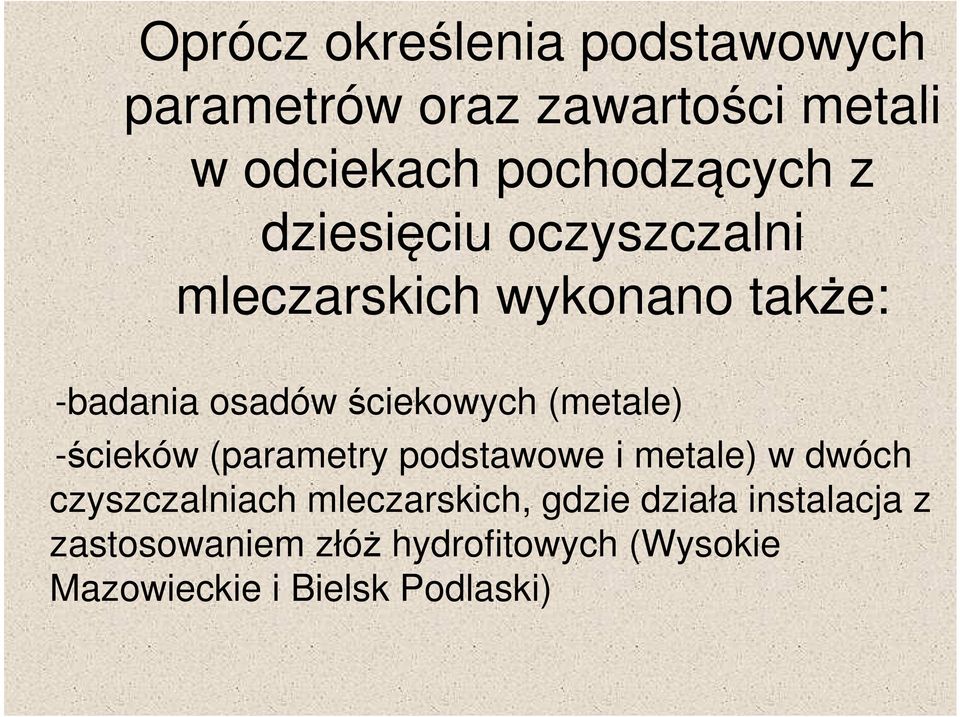 (metale) -ścieków (parametry podstawowe i metale) w dwóch czyszczalniach mleczarskich,