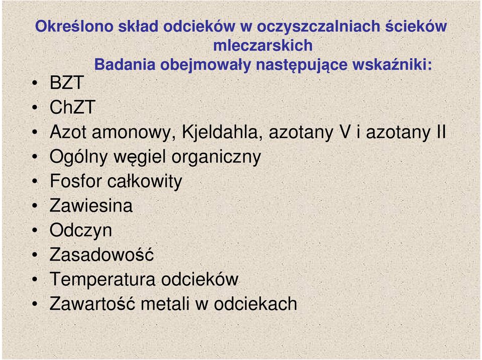 Kjeldahla, azotany V i azotany II Ogólny węgiel organiczny Fosfor