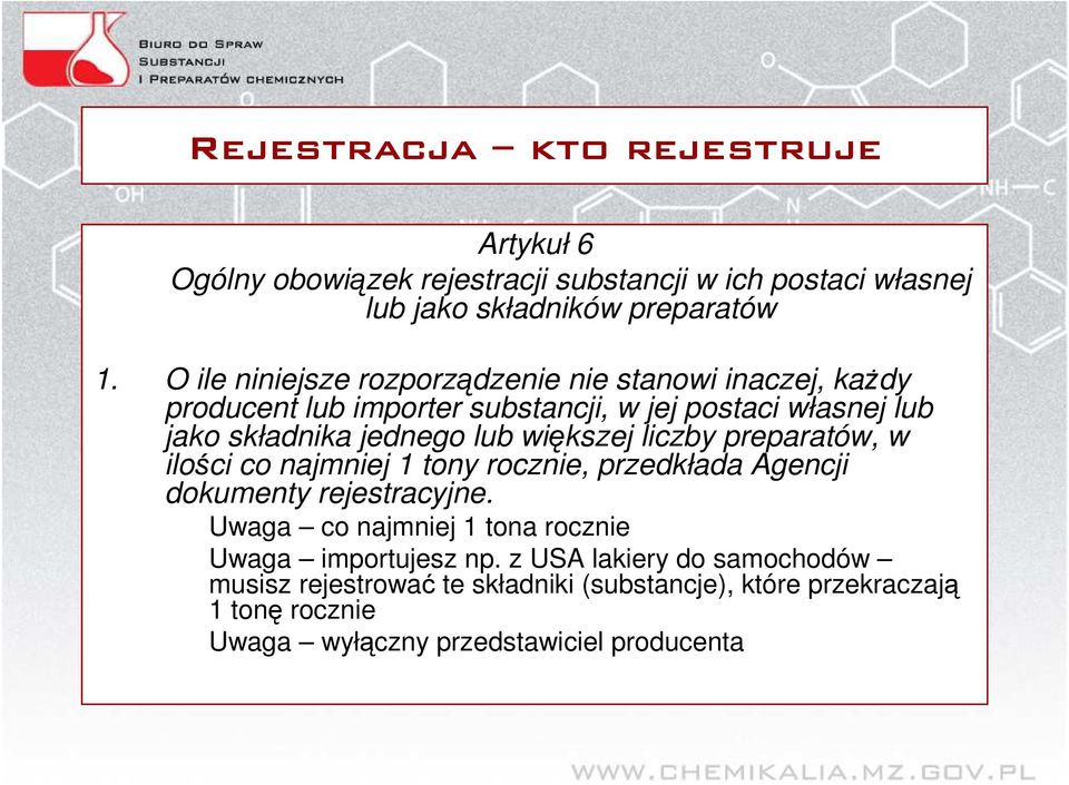 większej liczby preparatów, w ilości co najmniej 1 tony rocznie, przedkłada Agencji dokumenty rejestracyjne.